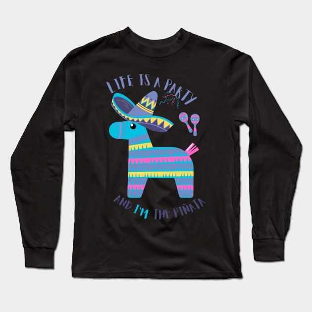 Life is a party and I'm the pinata - funny Long Sleeve T-Shirt by LukjanovArt